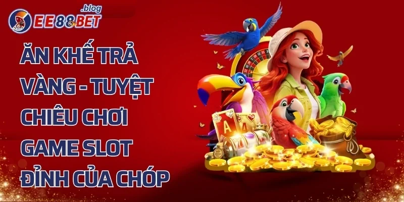 Ăn Khế Trả Vàng – Tuyệt Chiêu Chơi Game Slot Đỉnh Của Chóp